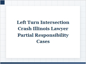 Understanding Comparative Fault in Illinois Left Turn Accidents